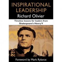 Inspirational Leadership: Timeless Lessons for Leaders from Shakespeare's Henry V