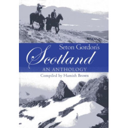 Seton Gordon's Scotland: An Anthology