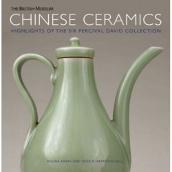Chinese Ceramics: Highlights of the Sir Percival David Collection