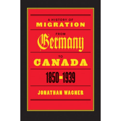 A History of Migration from Germany to Canada, 1850-1939
