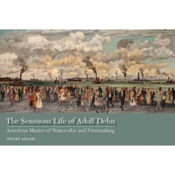The Sensuous Life of Adolf Dehn: American Master of Watercolor and Printmaking