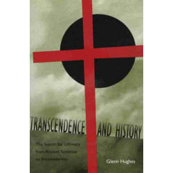 Transcendence and History: The Search for Ultimacy from Ancient Societies to Postmodernity
