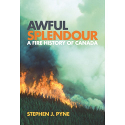 Awful Splendour: A Fire History of Canada