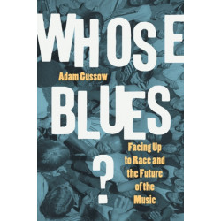 Whose Blues?: Facing Up to Race and the Future of the Music