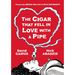The Cigar That Fell In Love With a Pipe: Featuring Orson Welles and Rita Hayworth
