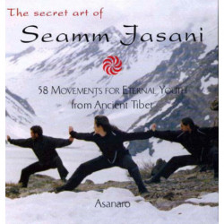 The Secret Art of Seamm-Jasani: 58 Movements for Eternal Youth from Ancient Tibet