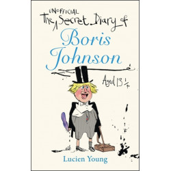 The Secret Diary of Boris Johnson Aged 13¼