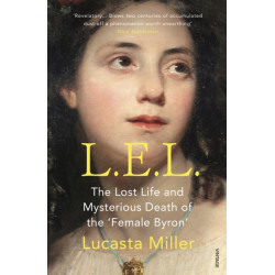 L.E.L.: The Lost Life and Mysterious Death of the ‘Female Byron’
