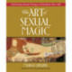 Art of Sexual Magic: Cultivating Sexual Energy to Transform Your Life