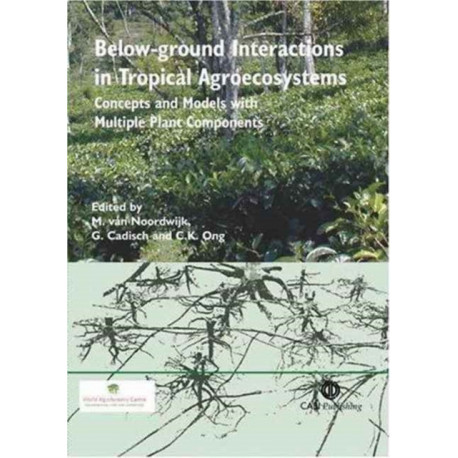 Below-ground Interactions in Tropical Agroecosystems: Concepts and Models with Multiple Plant Components