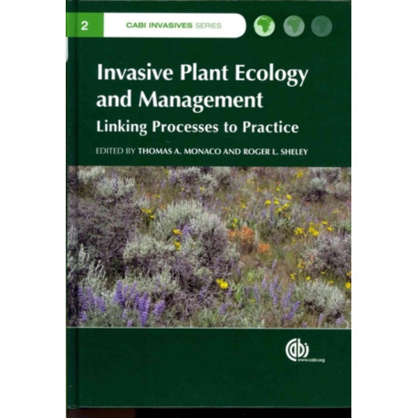 Invasive Plant Ecology and Management: Linking Processes to Practice