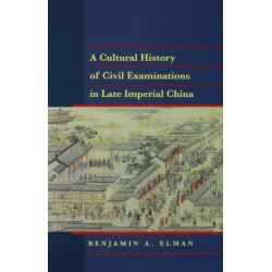 A Cultural History of Civil Examinations in Late Imperial China