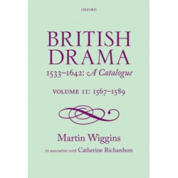 British Drama 1533-1642: A Catalogue: Volume II: 1567-1589