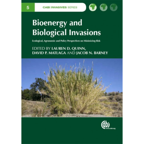 Bioenergy and Biological Invasions: Ecological, Agronomic and Policy Perspectives on Minimizing Risk