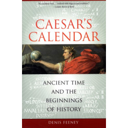 Caesar's Calendar: Ancient Time and the Beginnings of History