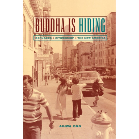Buddha Is Hiding: Refugees, Citizenship, the New America