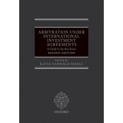 Arbitration Under International Investment Agreements: A Guide to the Key Issues