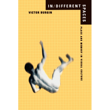 In/Different Spaces: Place and Memory in Visual Culture