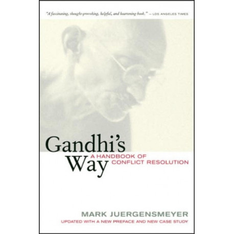Gandhi's Way: A Handbook of Conflict Resolution