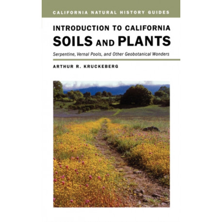 Introduction to California Soils and Plants: Serpentine, Vernal Pools, and Other Geobotanical Wonders