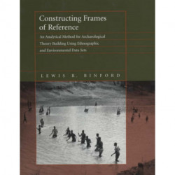 Constructing Frames of Reference: An Analytical Method for Archaeological Theory Building Using Ethnographic and Environmental Data Sets