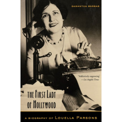 The First Lady of Hollywood: A Biography of Louella Parsons