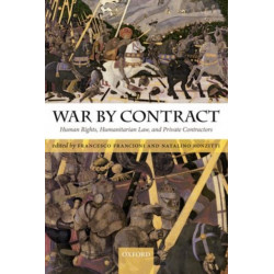 War by Contract: Human Rights, Humanitarian Law, and Private Contractors