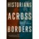 Historians across Borders: Writing American History in a Global Age