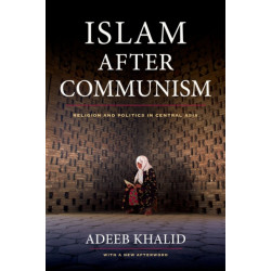 Islam after Communism: Religion and Politics in Central Asia