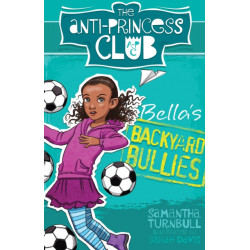The Anti-Princess Club: Bella's Backyard Bullies