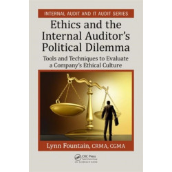 Ethics and the Internal Auditor's Political Dilemma: Tools and Techniques to Evaluate a Company's Ethical Culture