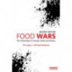 Food Wars: The Global Battle for Mouths, Minds and Markets