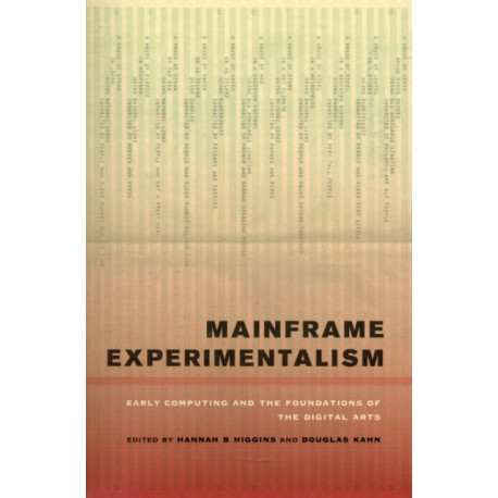 Mainframe Experimentalism: Early Computing and the Foundations of the Digital Arts