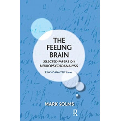 The Feeling Brain: Selected Papers on Neuropsychoanalysis