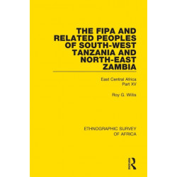 The Fipa and Related Peoples of South-West Tanzania and North-East Zambia: East Central Africa Part XV