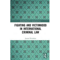 Fighting and Victimhood in International Criminal Law