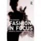 Fashion In Focus: Concepts, Practices and Politics