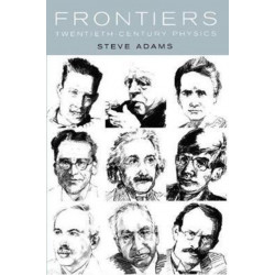 Frontiers: Twentieth Century Physics