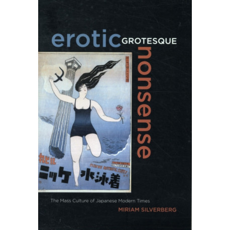 Erotic Grotesque Nonsense: The Mass Culture of Japanese Modern Times