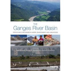 The Ganges River Basin: Status and Challenges in Water, Environment and Livelihoods