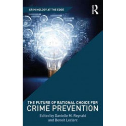 The Future of Rational Choice for Crime Prevention