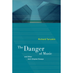 The Danger of Music and Other Anti-Utopian Essays