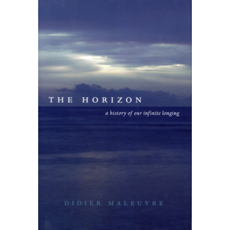 The Horizon: A History of Our Infinite Longing