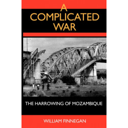 A Complicated War: The Harrowing of Mozambique