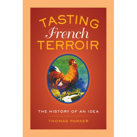 Tasting French Terroir: The History of an Idea