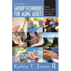 Group Techniques for Aging Adults: Putting Geriatric Skills Enhancement into Practice