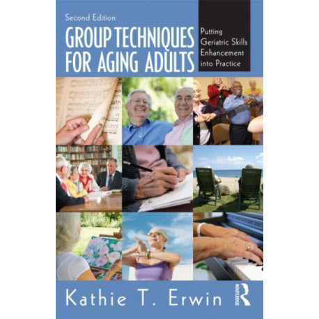 Group Techniques for Aging Adults: Putting Geriatric Skills Enhancement into Practice
