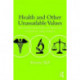 Health and Other Unassailable Values: Reconfigurations of Health, Evidence and Ethics