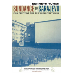 Sundance to Sarajevo: Film Festivals and the World They Made