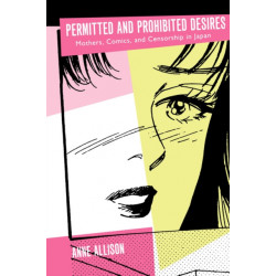 Permitted and Prohibited Desires: Mothers, Comics, and Censorship in Japan